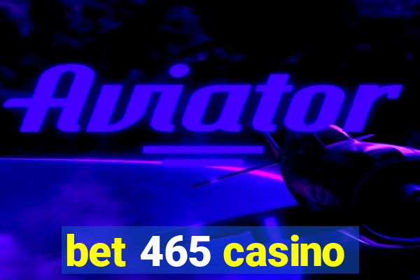 bet 465 casino